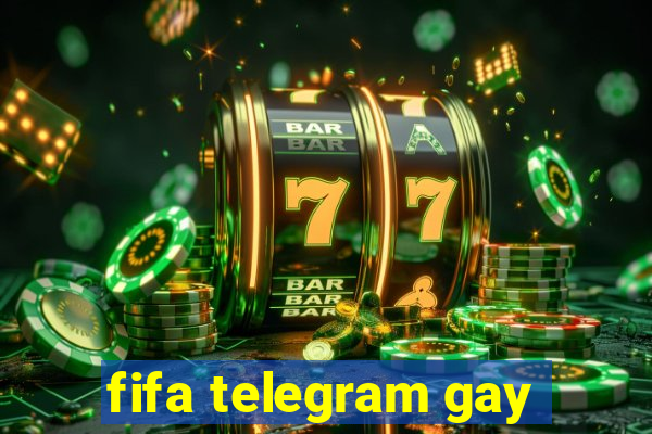 fifa telegram gay